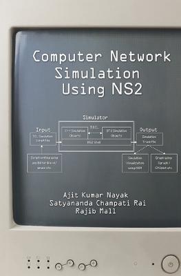 Computer Network Simulation Using NS2 - Ajit Kumar Nayak,Satyananda Champati Rai,Rajib Mall - cover