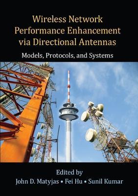 Wireless Network Performance Enhancement via Directional Antennas: Models, Protocols, and Systems - cover