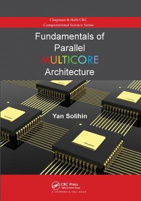 Fundamentals of Parallel Multicore Architecture - Yan Solihin - cover