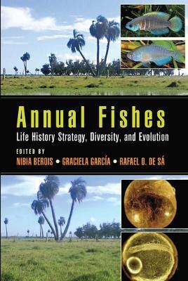 Annual Fishes: Life History Strategy, Diversity, and Evolution - cover