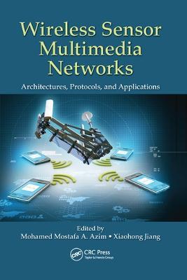 Wireless Sensor Multimedia Networks: Architectures, Protocols, and Applications - cover