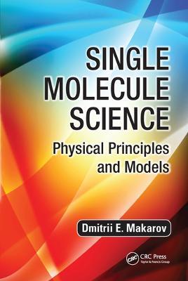 Single Molecule Science: Physical Principles and Models - Dmitrii E. Makarov - cover