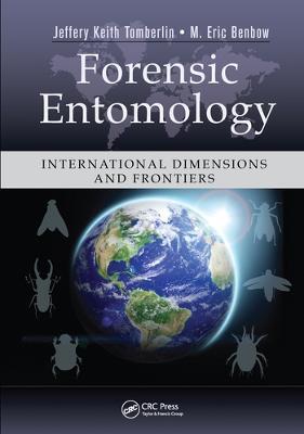 Forensic Entomology: International Dimensions and Frontiers - cover