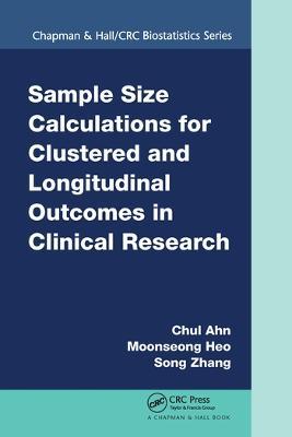Sample Size Calculations for Clustered and Longitudinal Outcomes in Clinical Research - Chul Ahn,Moonseoung Heo,Song Zhang - cover