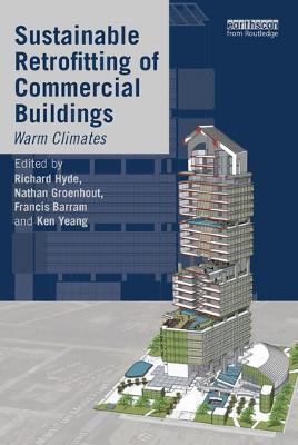 Sustainable Retrofitting of Commercial Buildings: Warm Climates - Richard Hyde,Nathan Groenhout,Francis Barram - cover
