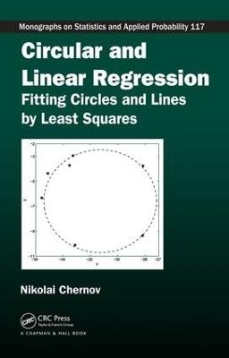 Circular and Linear Regression: Fitting Circles and Lines by Least Squares - Nikolai Chernov - cover