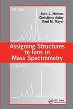 Assigning Structures to Ions in Mass Spectrometry