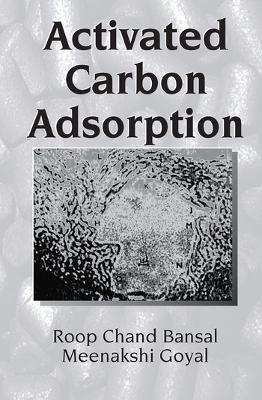 Activated Carbon Adsorption - Roop Chand Bansal,Meenakshi Goyal - cover