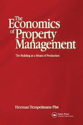 Economics of Property Management: The Building as a Means of Production - Herman Tempelmans Plat,Frank Heynick - cover