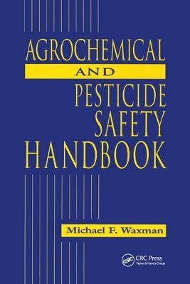 The Agrochemical and Pesticides Safety Handbook - Michael F. Waxman - cover
