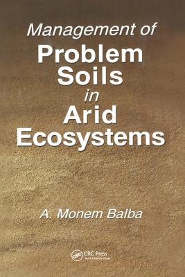 Management of Problem Soils in Arid Ecosystems - A. Monem Balba - cover