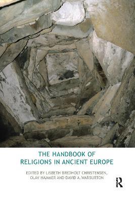 The Handbook of Religions in Ancient Europe - Lisbeth Bredholt Christensen,Olav Hammer,David Warburton - cover