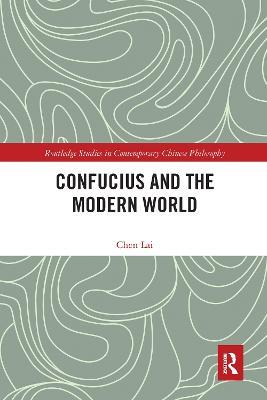 Confucius and the Modern World - Lai Chen - cover