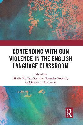 Contending with Gun Violence in the English Language Classroom - cover