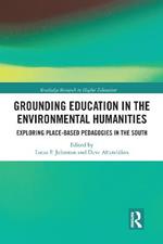 Grounding Education in Environmental Humanities: Exploring Place-Based Pedagogies in the South