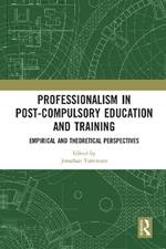 Professionalism in Post-Compulsory Education and Training: Empirical and Theoretical Perspectives