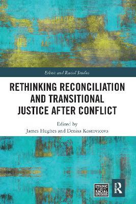 Rethinking Reconciliation and Transitional Justice After Conflict - cover