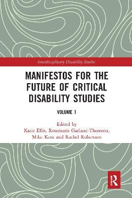 Manifestos for the Future of Critical Disability Studies: Volume 1 - cover