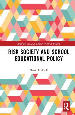 Risk Society and School Educational Policy - Grant Rodwell - cover