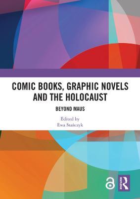 Comic Books, Graphic Novels and the Holocaust: Beyond Maus - cover