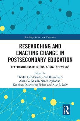 Researching and Enacting Change in Postsecondary Education: Leveraging Instructors' Social Networks - cover