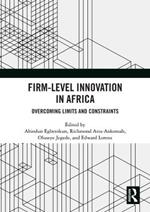 Firm-Level Innovation In Africa: Overcoming Limits and Constraints