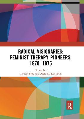 Radical Visionaries: Feminist Therapy Pioneers, 1970-1975 - cover