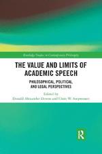 The Value and Limits of Academic Speech: Philosophical, Political, and Legal Perspectives