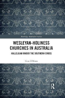Wesleyan-Holiness Churches in Australia: Hallelujah under the Southern Cross - Glen O'Brien - cover