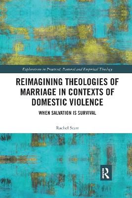 Reimagining Theologies of Marriage in Contexts of Domestic Violence: When Salvation is Survival - Rachel Starr - cover