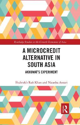 A Microcredit Alternative in South Asia: Akhuwat's Experiment - Shahrukh Rafi Khan,Natasha Ansari - cover