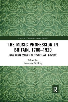The Music Profession in Britain, 1780-1920: New Perspectives on Status and Identity - cover