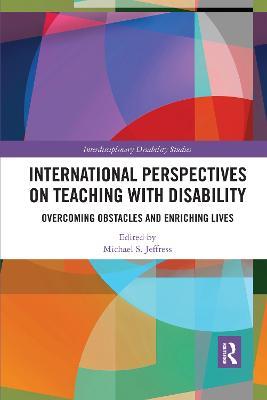 International Perspectives on Teaching with Disability: Overcoming Obstacles and Enriching Lives - cover
