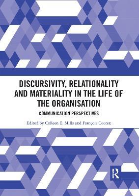 Discursivity, Relationality and Materiality in the Life of the Organisation: Communication Perspectives - cover