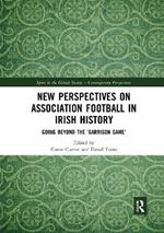 New Perspectives on Association Football in Irish History: Going beyond the 'Garrison Game'
