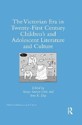 The Victorian Era in Twenty-First Century Children’s and Adolescent Literature and Culture - cover