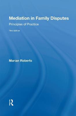 Mediation in Family Disputes: Principles of Practice - Marian Roberts - cover