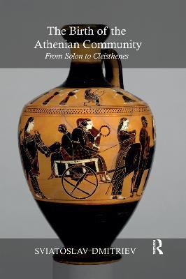 The Birth of the Athenian Community: From Solon to Cleisthenes - Sviatoslav Dmitriev - cover