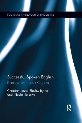 Successful Spoken English: Findings from Learner Corpora - Christian Jones,Shelley Byrne,Nicola Halenko - cover
