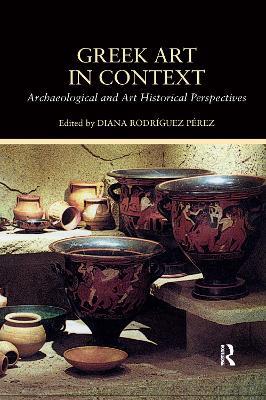 Greek Art in Context: Archaeological and Art Historical Perspectives - cover