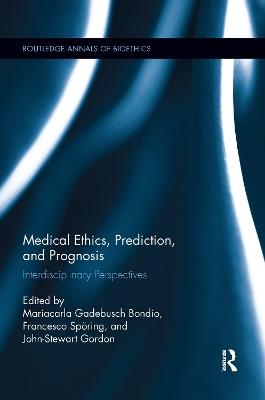 Medical Ethics, Prediction, and Prognosis: Interdisciplinary Perspectives - cover