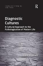 Diagnostic Cultures: A Cultural Approach to the Pathologization of Modern Life