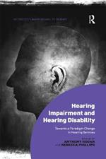 Hearing Impairment and Hearing Disability: Towards a Paradigm Change in Hearing Services