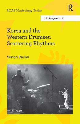 Korea and the Western Drumset: Scattering Rhythms - Simon Barker - cover