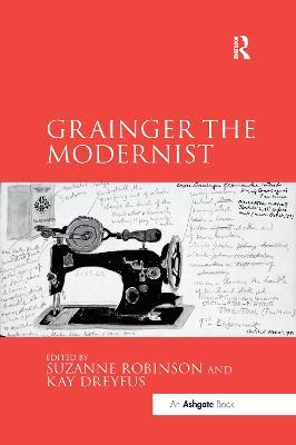 Grainger the Modernist - Suzanne Robinson,Kay Dreyfus - cover