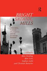 Bright Satanic Mills: Universities, Regional Development and the Knowledge Economy
