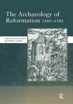 The Archaeology of Reformation,1480-1580