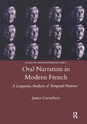 Oral Narration in Modern French: A Linguistics Analysis of Temporal Patterns - Janice Carruthers - cover