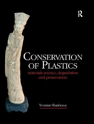 Conservation of Plastics - Yvonne Shashoua - cover