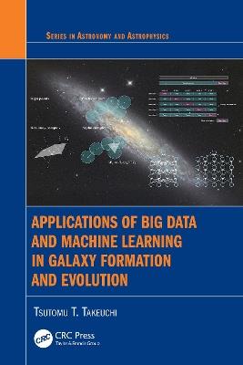 Applications of Big Data and Machine Learning in Galaxy Formation and Evolution - Tsutomu T. Takeuchi - cover